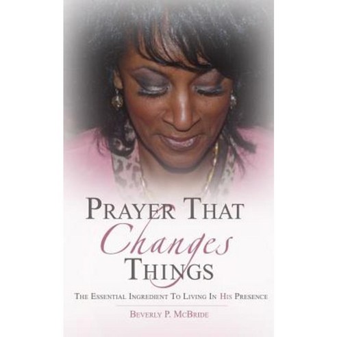 Prayer That Changes Things Paperback, Beverly P.McBride