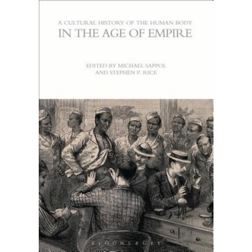 A Cultural History of the Human Body in the Age of Empire Paperback, Bloomsbury Publishing PLC