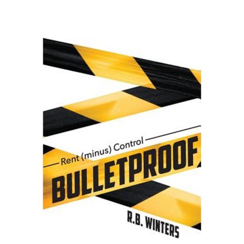 Rent (Minus) Control: Bulletproof Paperback, R. B.\Winters