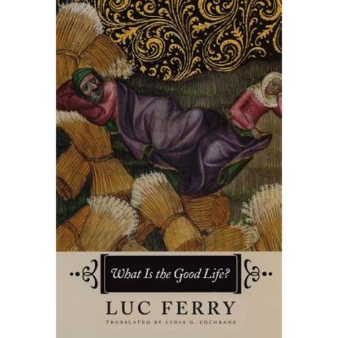 What Is the Good Life? Paperback, University of Chicago Press
