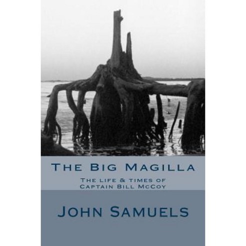 The Big Magilla: The Life & Times of Capt William McCoy Paperback, Createspace