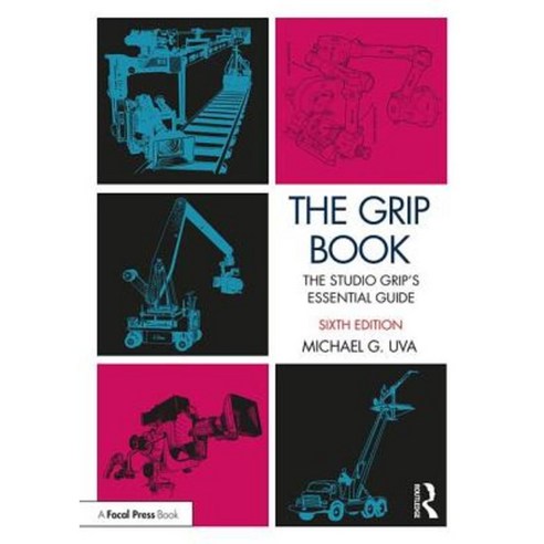 The Grip Book: The Studio Grip''s Essential Guide Paperback, Taylor & Francis Group