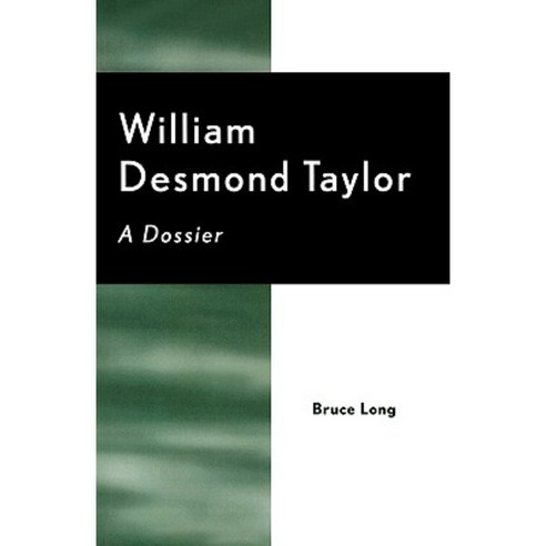 William Desmond Taylor: A Dossier Paperback, Scarecrow Press