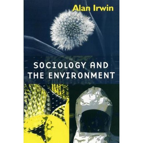 Sociology and the Environment: A Critical Introduction to Society Nature and Knowledge Hardcover, Polity Press