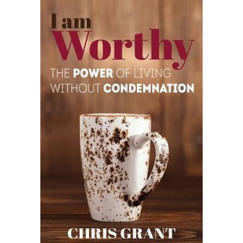 I Am Worthy: The Power of Living Without Condemnation Paperback, Iglobal Educational Services