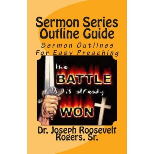 Sermon Series Outline Guide: Sermon Outlines for Easy Preaching Paperback, Createspace