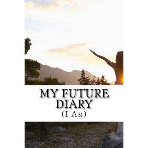 My Future Diary: (I Am) Paperback, Inland Lighthouse Publishing