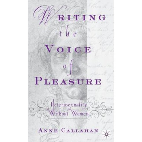 Writing the Voice of Pleasure: Heterosexuality Without Women Hardcover, Palgrave MacMillan