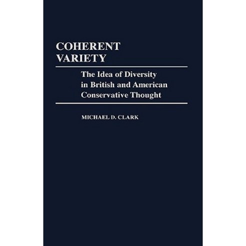 Coherent Variety: The Idea of Diversity in British and American Conservative Thought Hardcover, Greenwood Press