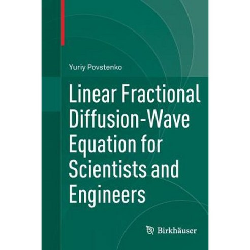 Linear Fractional Diffusion-Wave Equation for Scientists and Engineers Paperback, Birkhauser