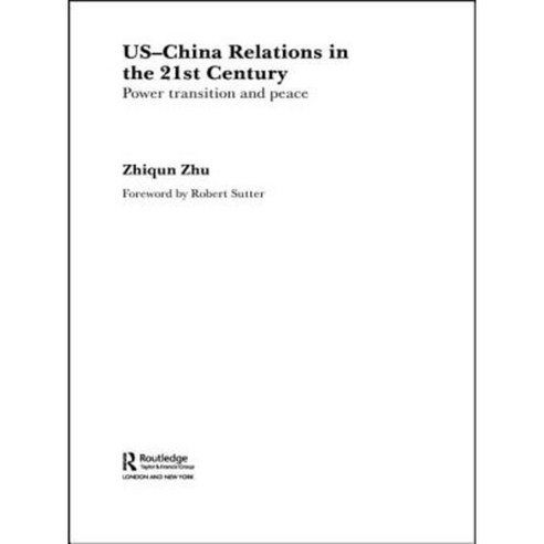 Us-China Relations in the 21st Century: Power Transition and Peace Paperback, Routledge
