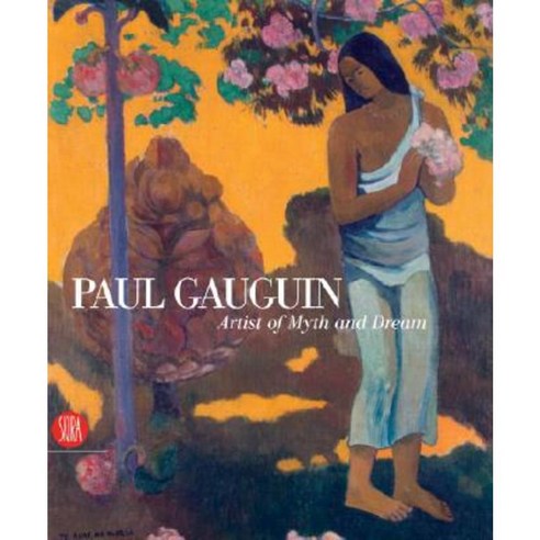 Paul Gauguin: Artist of Myth and Dream Hardcover, Skira - Berenice