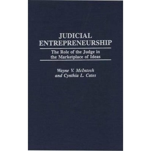 Judicial Entrepreneurship: The Role of the Judge in the Marketplace of Ideas Hardcover, Greenwood