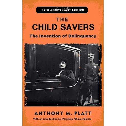 The Child Savers: The Invention of Delinquency Paperback, Rutgers University Press