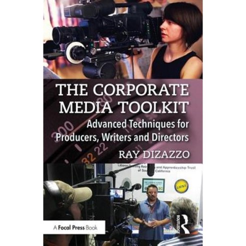 The Corporate Media Toolkit: Advanced Techniques for Producers Writers and Directors Paperback, Focal Press