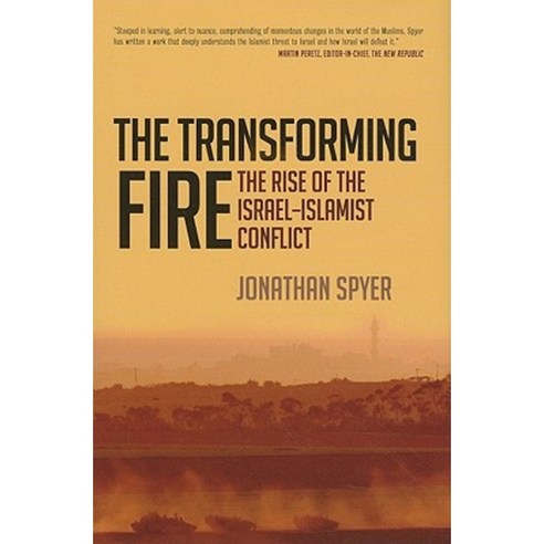 The Transforming Fire: The Rise of the Israel-Islamist Conflict Hardcover, Continuum
