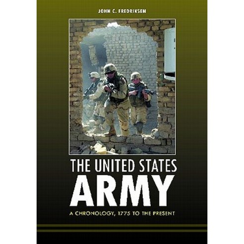 The United States Army: A Chronology 1775 to the Present Hardcover, ABC-CLIO