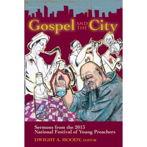 Gospel and the City: Sermons from the 2013 National Festival of Young Preachers Paperback, Chalice Press