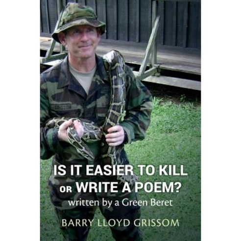 Is It Easier to Kill or Write a Poem?: Written by a Green Beret Paperback, Maritta''s Book Sales