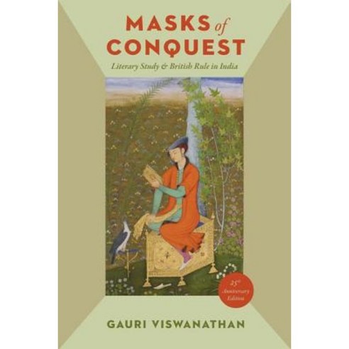 Masks of Conquest: Literary Study and British Rule in India Paperback, Columbia University Press