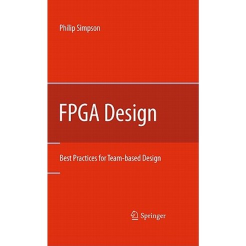 FPGA Design: Best Practices for Team-Based Design Hardcover, Springer