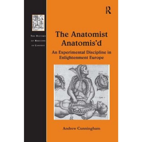 The Anatomist Anatomis''d: An Experimental Discipline in Enlightenment Europe Hardcover, Routledge