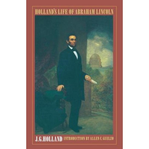 Holland''s Life of Abraham Lincoln Paperback, Bison