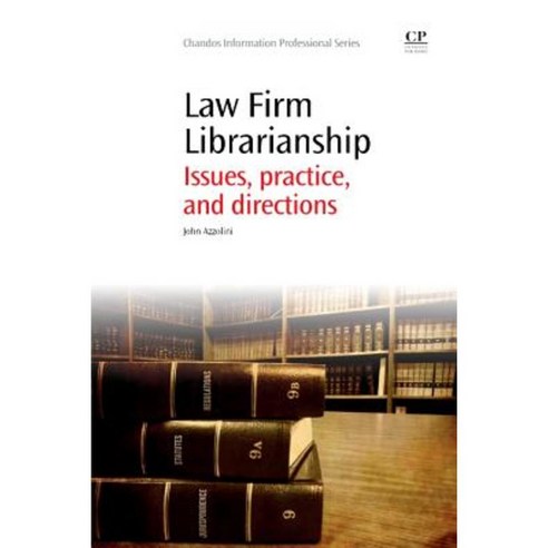 Law Firm Librarianship: Issues Practice and Directions Paperback, Chandos Publishing