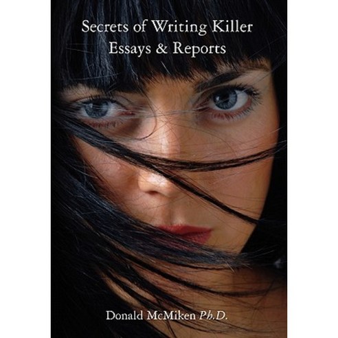 Secrets of Writing Killer Essays & Reports: A Manual for Students and Professionals Paperback, Booksurge Publishing