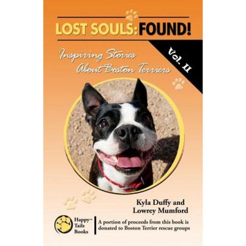 Lost Souls: Found! Inspiring Stories about Boston Terriers Vol. II Paperback, Createspace