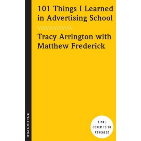 101 Things I Learned(r) in Advertising School Hardcover, Three Rivers ...