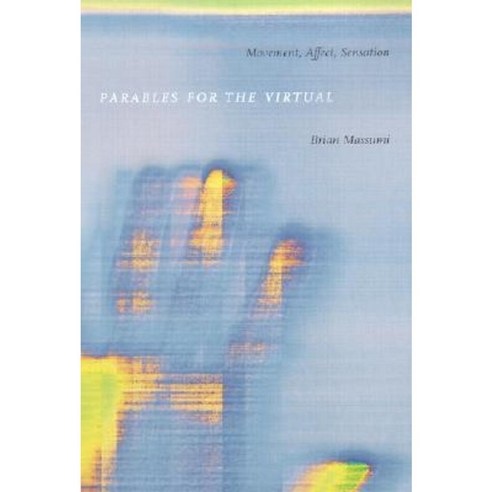 Parables for the Virtual: Movement Affect Sensation Paperback, Duke University Press