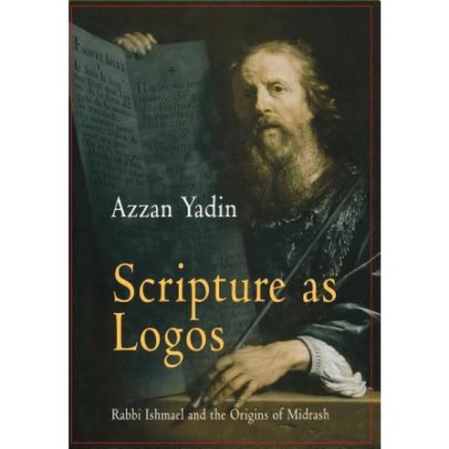 Scripture as Logos: Rabbi Ishmael and the Origins of Midrash Hardcover, University of Pennsylvania Press