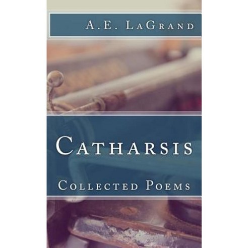 Catharsis: Collected Poems Paperback, Createspace