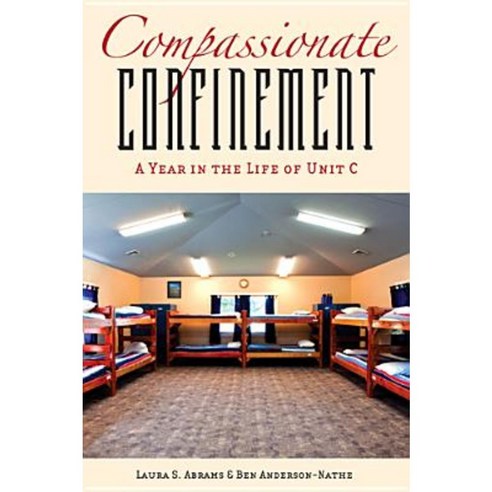 Compassionate Confinement: A Year in the Life of Unit C Hardcover, Rutgers University Press