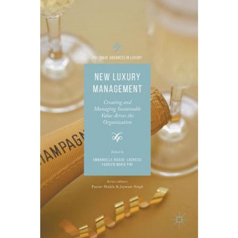 New Luxury Management: Creating and Managing Sustainable Value Across the Organization Hardcover, Palgrave MacMillan