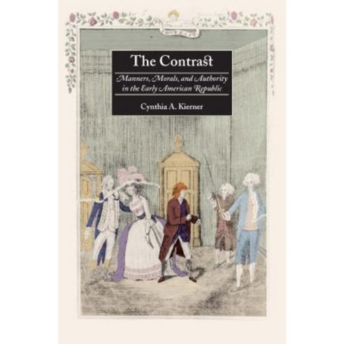 The Contrast: Manners Morals and Authority in the Early American Republic Hardcover, New York University Press