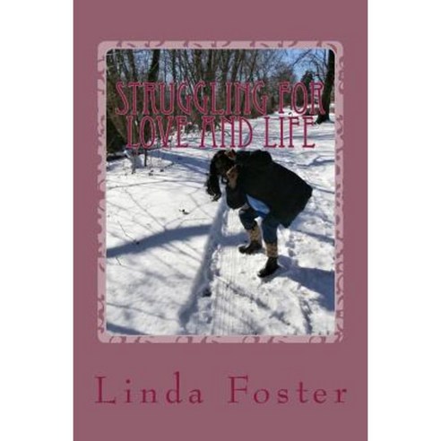 Struggling for Love and Life Paperback, Linda Foster