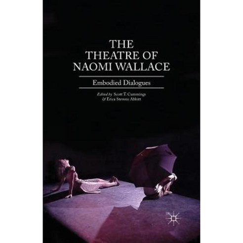 The Theatre of Naomi Wallace: Embodied Dialogues Paperback, Palgrave MacMillan