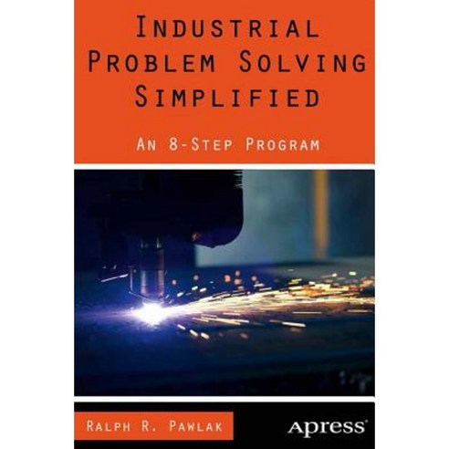 Industrial Problem Solving Simplified: An 8-Step Program Paperback, Apress