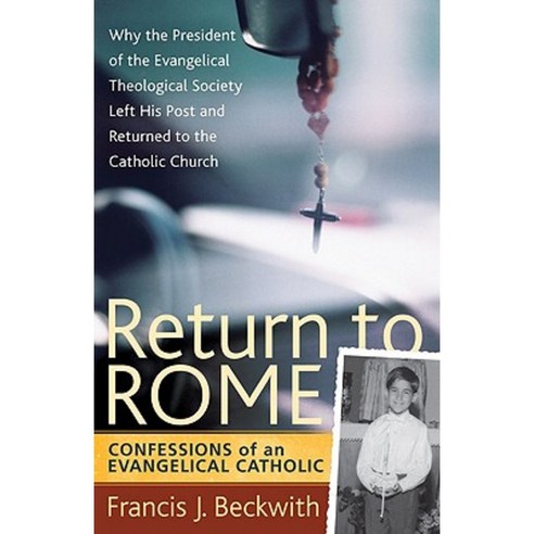 Return to Rome: Confessions of an Evangelical Catholic Paperback, Brazos Press