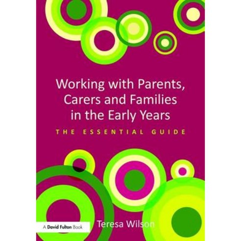 Working with Parents Carers and Families in the Early Years: The Essential Guide Paperback, Routledge