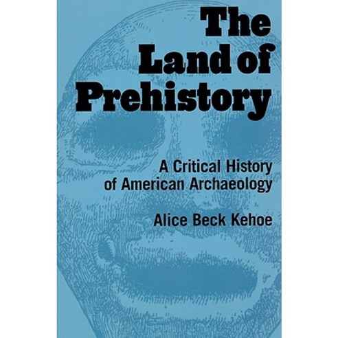 The Land of Prehistory: A Critical History of American Archaeology Paperback, Routledge