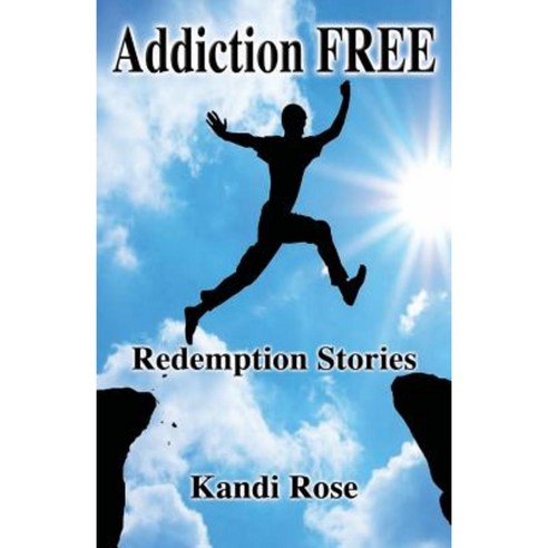 Addiction Free: Redemption Stories Paperback, Kandi Rose Ministries