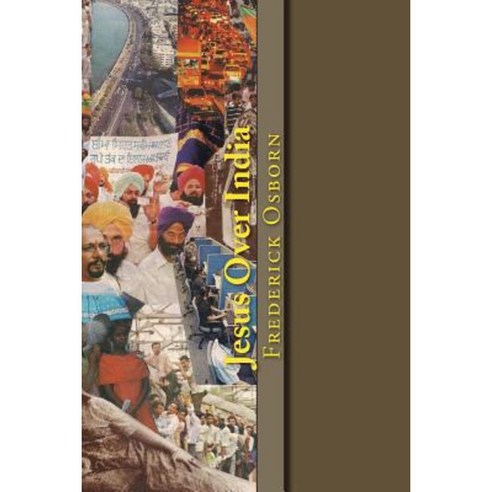 Jesus Over India: A 52 Week Spiritual Journey Through the Heart of India Paperback, Createspace