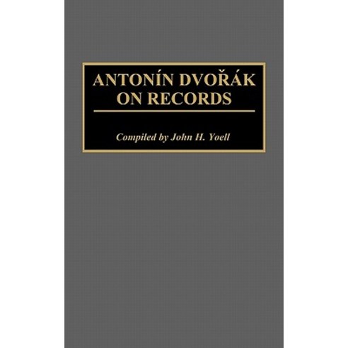 Antonin Dvorak on Records Hardcover, Greenwood Press