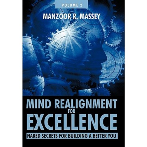 Mind Realignment for Excellence Vol. 2: Naked Secrets for Building a Better You Hardcover, Trafford Publishing