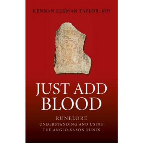 Just Add Blood: Runelore: Understanding and Using the Anglo-Saxon Runes Paperback, Moon Books
