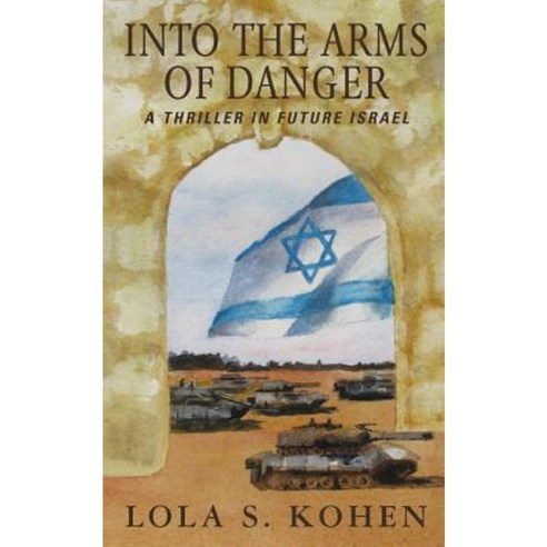 Into the Arms of Danger: A Thriller in Future Israel Paperback, Journeys Press