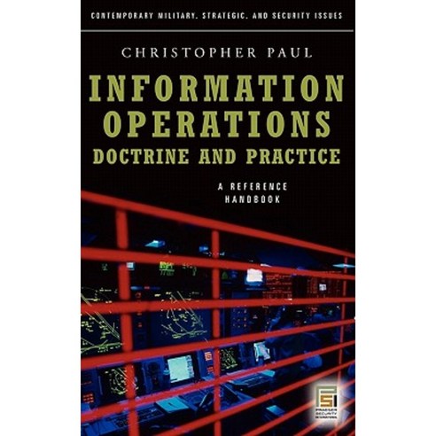 Information Operations - Doctrine and Practice: A Reference Handbook Hardcover, Praeger Security International